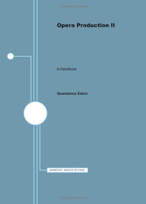 Opera Production II: A Handbook (with Production Problems in Handel's Operas),Used