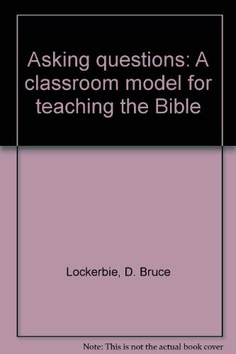 Asking questions: A classroom model for teaching the Bible,Used