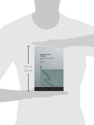 The New Urban Frontier: Gentrification and the Revanchist City,New