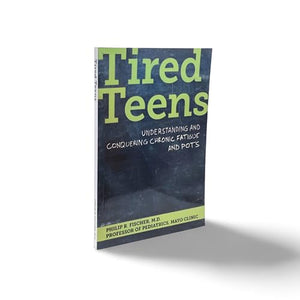 Tired Teens: Understanding and Conquering Chronic Fatigue and POTS.: Understanding and conquering chronic fatigue and POTS,Used