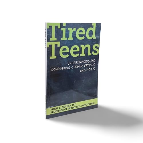 Tired Teens: Understanding and Conquering Chronic Fatigue and POTS.: Understanding and conquering chronic fatigue and POTS,Used