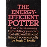 The Energy Efficient Potter: How To Save Money By Building Your Own Fuelefficient Kiln,New
