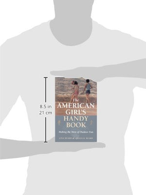 The American Girl's Handy Book: Making the Most of Outdoor Fun,Used