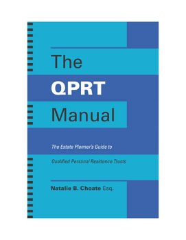 The QPRT Manual: the Estate Planner's Guide to Qualified Personal Residence Trusts,New