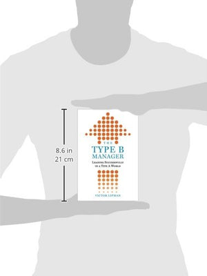 The Type B Manager: Leading Successfully In A Type A World,Used