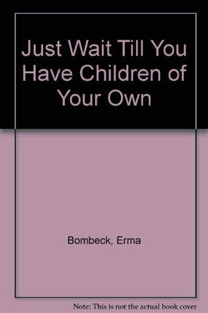 Just Wait Till You Have Children of Your Own,Used