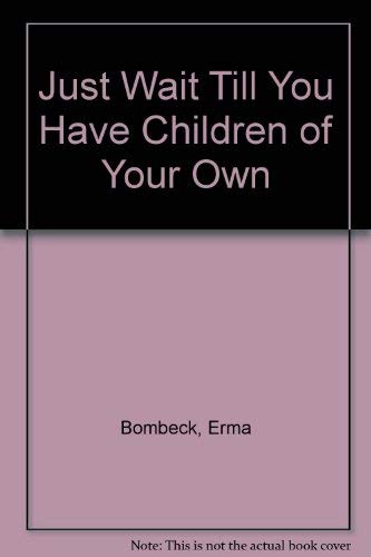 Just Wait Till You Have Children of Your Own,Used