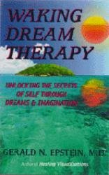 Waking Dream Therapy: Unlocking the Secrets of Self Through Dreams and Imagination,Used
