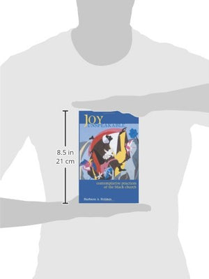 Joy Unspeakable: Contemplative Practices Of The Black Church,New