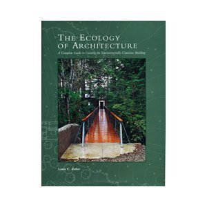 Ecology of Architecture: A Complete Guide to Creating an Environmentally Conscious Building,Used
