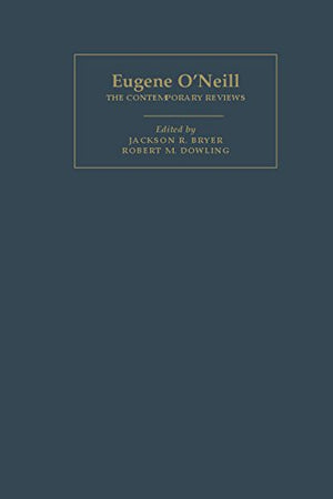 Eugene O'Neill: The Contemporary Reviews (American Critical Archives),Used