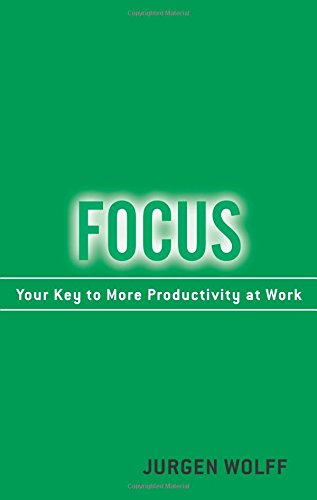 Focus: Your Key To More Productivity At Work,New