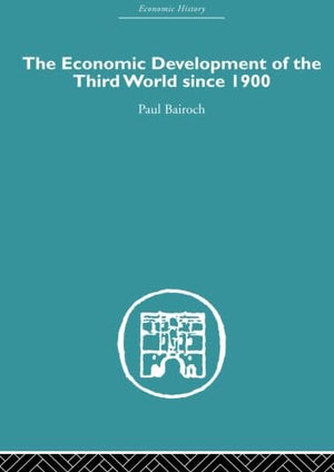 The Economic Development Of The Third World Since 1900 (Economic History),New