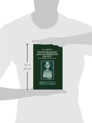 Utilitarianism and Distributive Justice: Jeremy Bentham and the Civil Law,Used