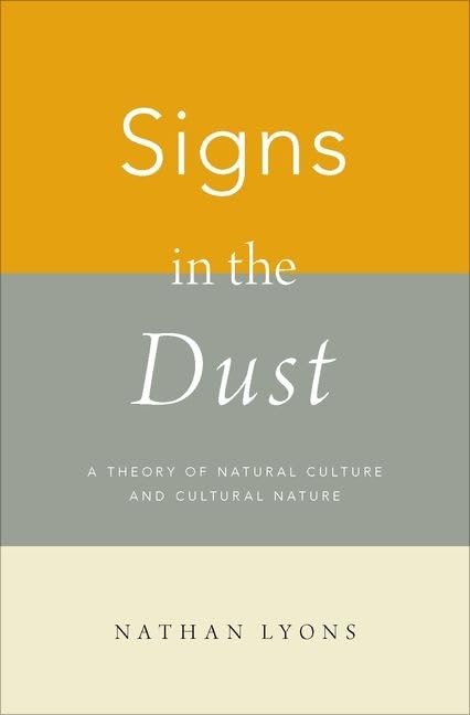 Signs in the Dust: A Theory of Natural Culture and Cultural Nature,Used
