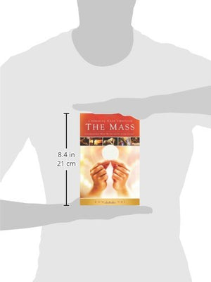 A Biblical Walk Through the Mass (Book): Understanding What We Say and Do In The Liturgy,Used