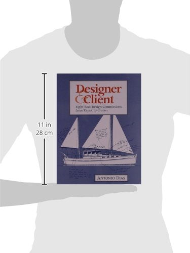 Designer & Client: Eight Boat Design Commissions, from Kayak to Cruiser,Used