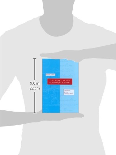 The Power Of The Playwright'S Vision: Blueprints For The Working Writer,New