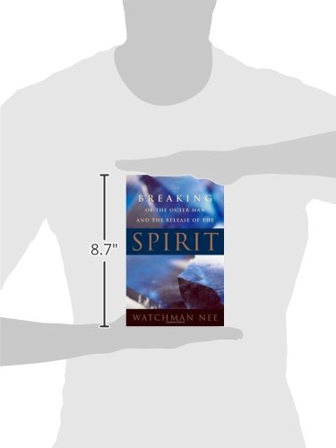 The Breaking of the Outer Man and the Release of the Spirit,New