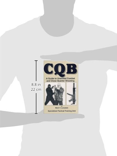 CQB: A Guide to Unarmed Combat and Close Quarter Shooting,Used