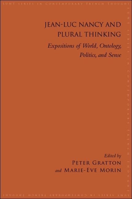 Jeanluc Nancy And Plural Thinking: Expositions Of World, Ontology, Politics, And Sense (Suny Series In Contemporary French Thou