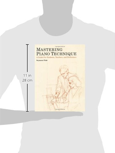 Mastering Piano Technique: A Guide For Students, Teachers And Performers (Amadeus)