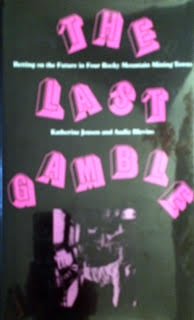 The Last Gamble: Betting on the Future in Four Rocky Mountain Mining Towns,Used