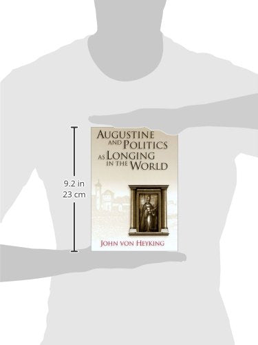 Augustine and Politics as Longing in the World (Volume 1) (The Eric Voegelin Institute Series in Political Philosophy),Used