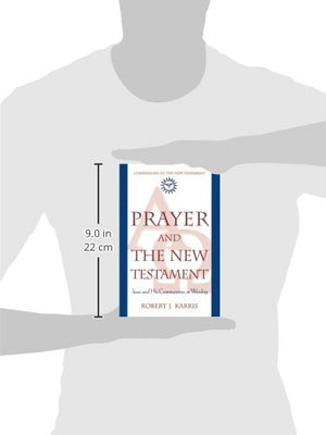 Prayer and the New Testament: Jesus and His Communities at Worship (Companions to the New Testament),Used