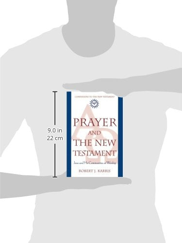 Prayer and the New Testament: Jesus and His Communities at Worship (Companions to the New Testament),Used