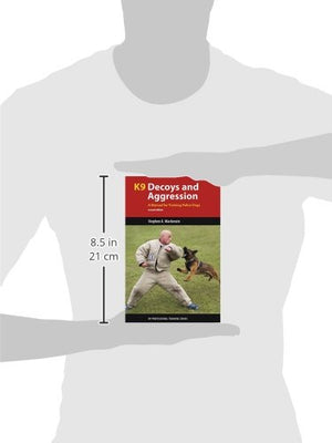 K9 Decoys And Aggression: A Manual For Training Police Dogs (K9 Professional Training Series)