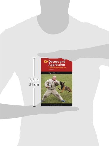 K9 Decoys And Aggression: A Manual For Training Police Dogs (K9 Professional Training Series)