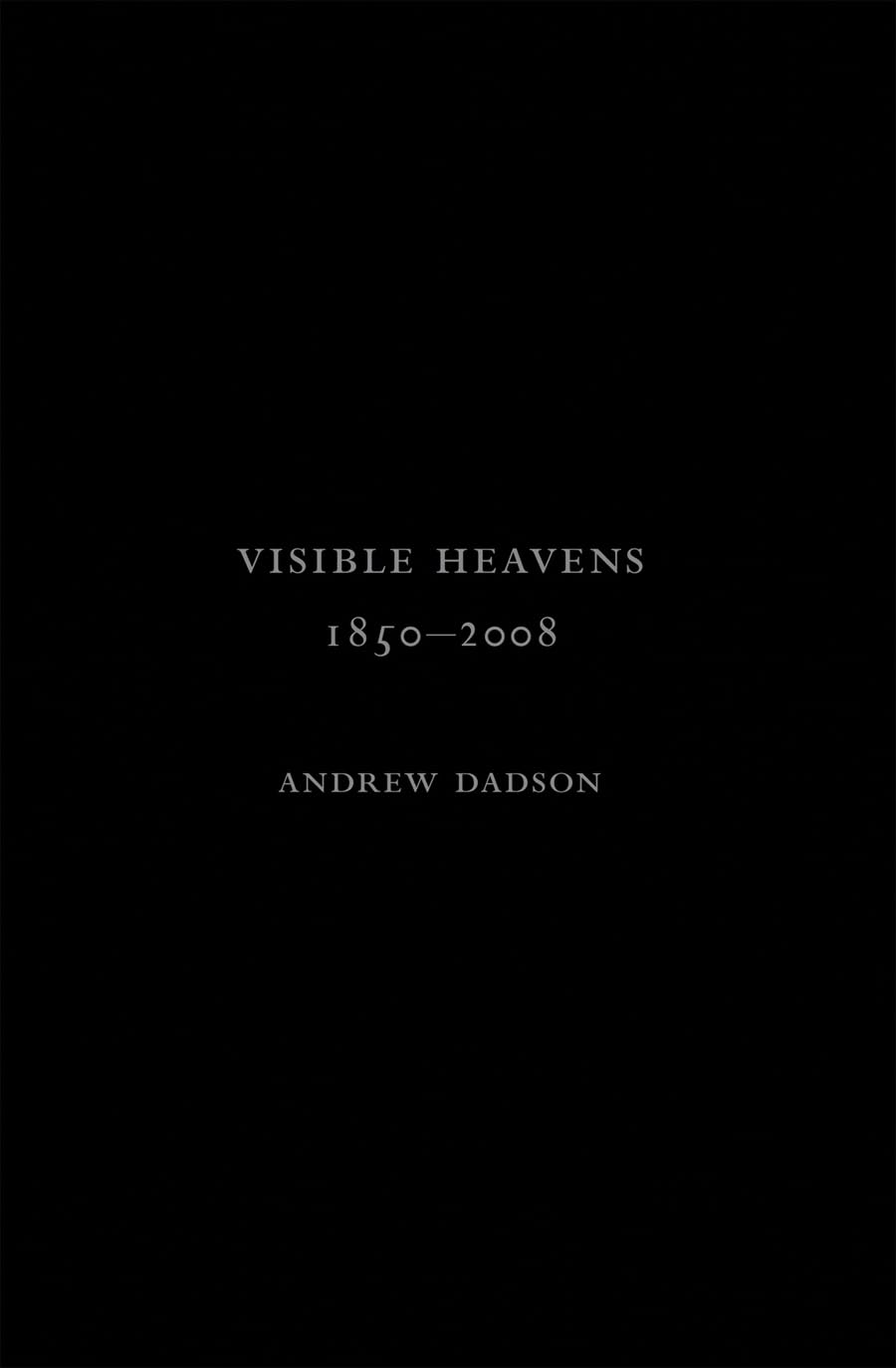 Andrew Dadson: Visible Heavens from 18502008 (Vancouver Special Series),Used
