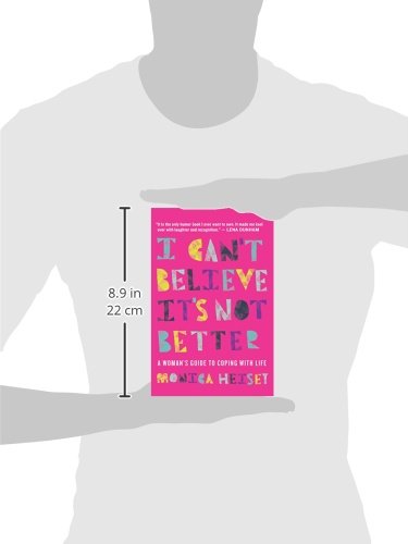 I Can'T Believe It'S Not Better: A Woman'S Guide To Coping With Life