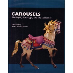 Carousels: The Myth, the Magic, and the Memories,Used