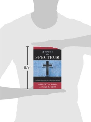 Across the Spectrum: Understanding Issues in Evangelical Theology,New