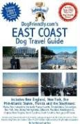 DogFriendly.com's East Coast Dog Travel Guide: Includes New England, New York, the MidAtlantic States, Florida and the Southeas,Used