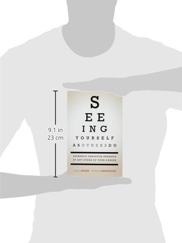 Seeing Yourself as Others Do: Authentic Executive Presence at Any Stage of Your Career,Used