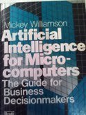 Artificial intelligence for microcomputers: The guide for business decision makers