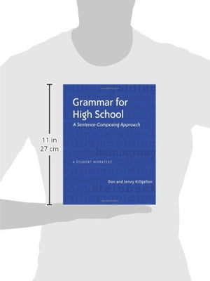 Grammar For High School: A Sentencecomposing Approacha Student Worktext
