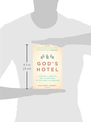 God s Hotel: A Doctor, a Hospital, and a Pilgrimage to the Heart of Medicine