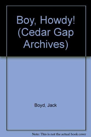 Boy, Howdy!: The Cedar Gap Archives, Volume 2,Used