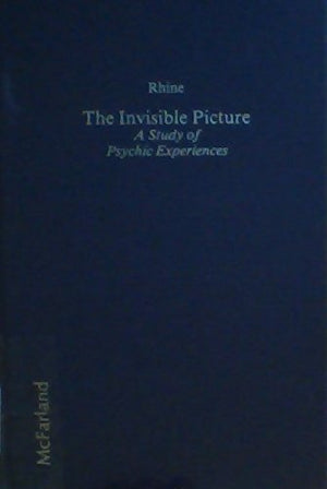 The Invisible Picture: A Study Of Psychic Experiences-used
