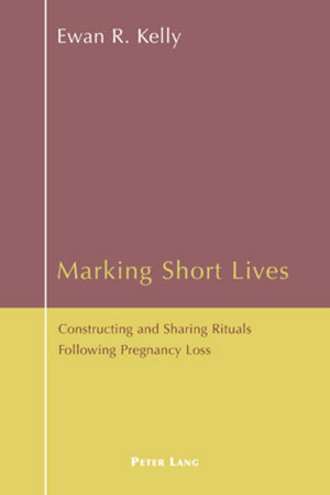 Marking Short Lives: Constructing And Sharing Rituals Following Pregnancy Loss,Used