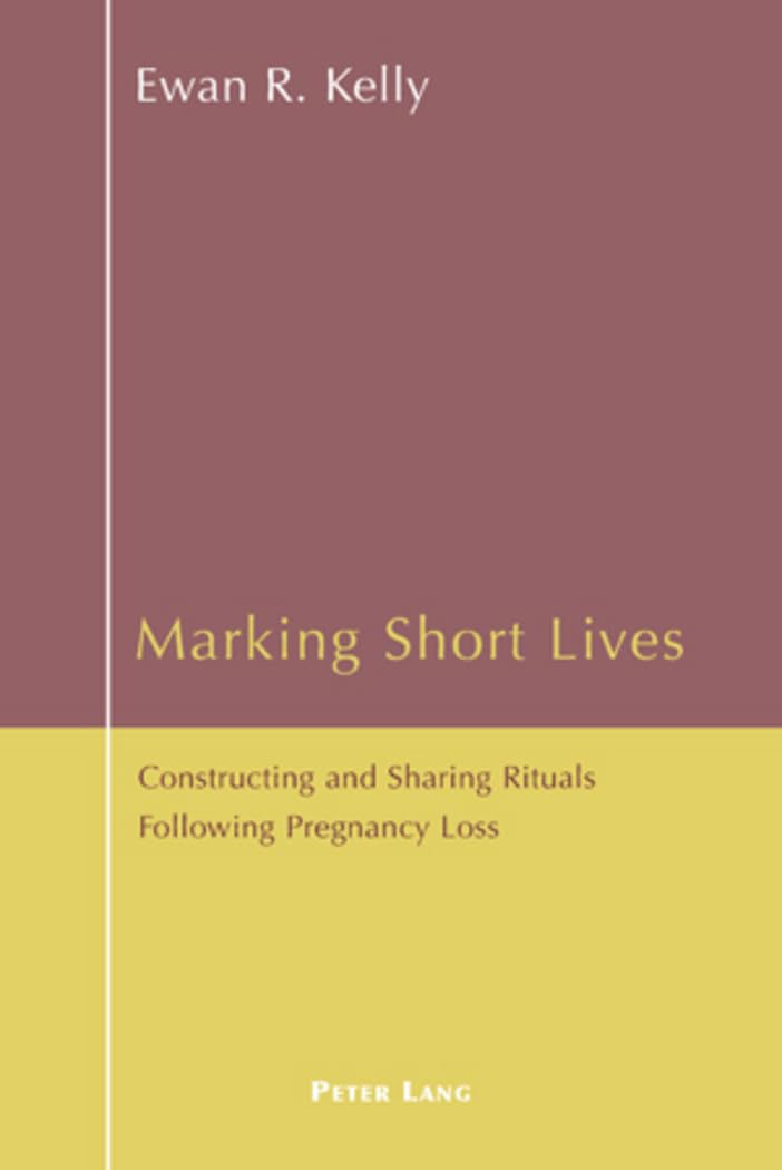 Marking Short Lives: Constructing And Sharing Rituals Following Pregnancy Loss,Used