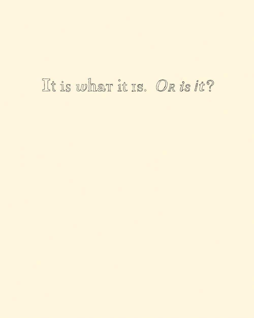 It Is What It Is. Or Is It?,Used