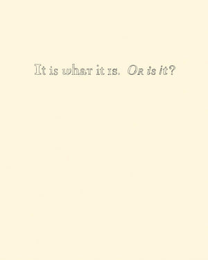 It Is What It Is. Or Is It?,Used