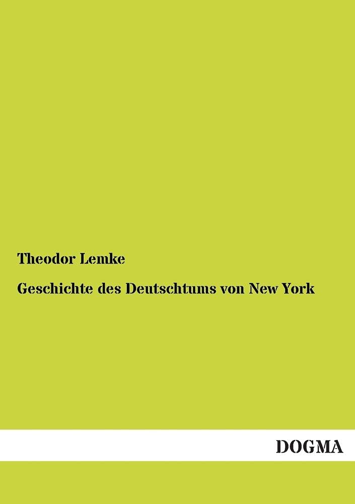 Geschichte des Deutschtums von New York: Von 1848 bis auf die Gegenwart (1891) (German Edition),Used