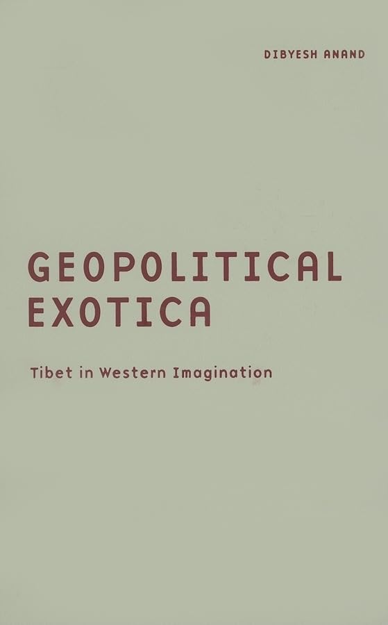 Geopolitical Exotica: Tibet In Western Imagination (Barrows Lectures),New