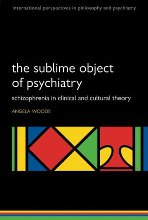 The Sublime Object of Psychiatry: Schizophrenia in Clinical and Cultural Theory (International Perspectives in Philosophy and Ps,Used